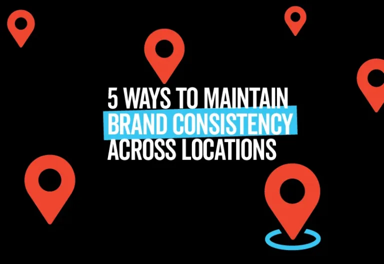5 Ways to Maintain Brand Consistency Across Locations