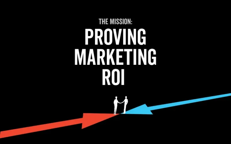 The Mission: Proving Marketing ROI